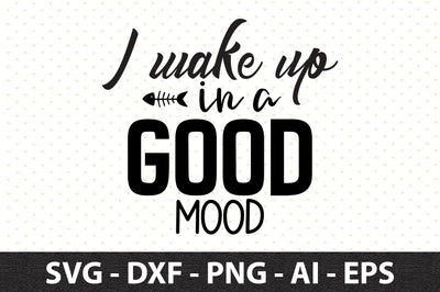 I wake up in a good mood svg SVG orpitasn 