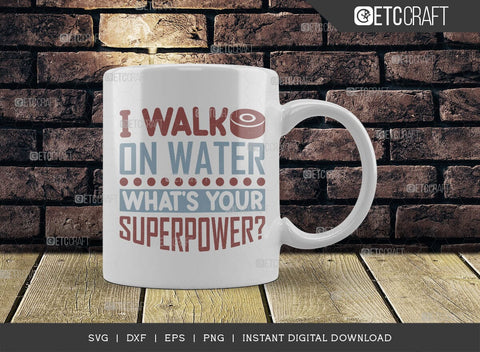 I Walk On Water Whats Your Superpower SVG Cut File, Hockey Player Svg, Hockey Svg, Hockey Saying Svg, Hockey Quotes, ETC T00499 SVG ETC Craft 