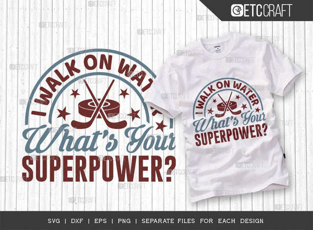I Walk On Water Whats Your Superpower SVG Cut File, Hockey Player Svg, Hockey Svg, Hockey Saying Svg, Hockey Quotes, ETC T00499 SVG ETC Craft 