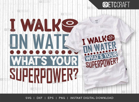 I Walk On Water Whats Your Superpower SVG Cut File, Hockey Player Svg, Hockey Svg, Hockey Saying Svg, Hockey Quotes, ETC T00499 SVG ETC Craft 