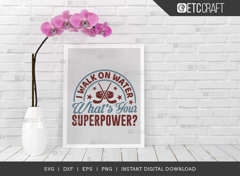I Walk On Water Whats Your Superpower SVG Cut File, Hockey Player Svg, Hockey Svg, Hockey Saying Svg, Hockey Quotes, ETC T00499 SVG ETC Craft 