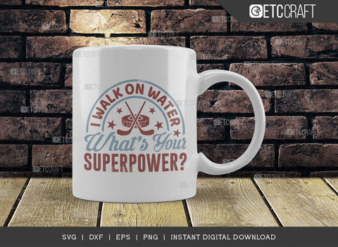 I Walk On Water Whats Your Superpower SVG Cut File, Hockey Player Svg, Hockey Svg, Hockey Saying Svg, Hockey Quotes, ETC T00499 SVG ETC Craft 