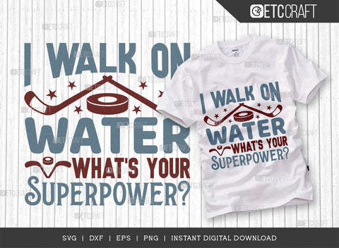 I Walk On Water Whats Your Superpower SVG Cut File, Hockey Player Svg, Hockey Svg, Hockey Saying Svg, Hockey Quotes, ETC T00499 SVG ETC Craft 
