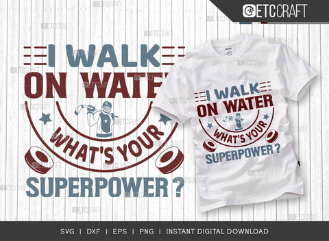I Walk On Water Whats Your Superpower SVG Cut File, Hockey Player Svg, Hockey Svg, Hockey Saying Svg, Hockey Quotes, ETC T00499 SVG ETC Craft 
