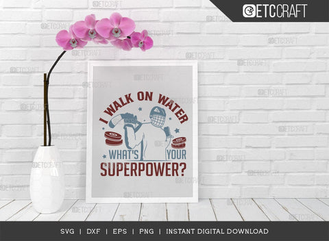 I Walk On Water, What's Your Superpower SVG Cut File, Sports Svg, Ice Hockey Svg, Hockey Svg, Hockey Shirt Svg, Hockey Puck Svg, Hockey Quote TG 2453 SVG ETC Craft 