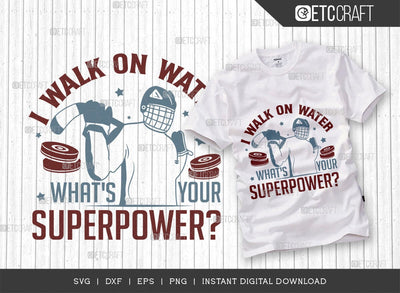 I Walk On Water, What's Your Superpower SVG Cut File, Sports Svg, Ice Hockey Svg, Hockey Svg, Hockey Shirt Svg, Hockey Puck Svg, Hockey Quote TG 2453 SVG ETC Craft 