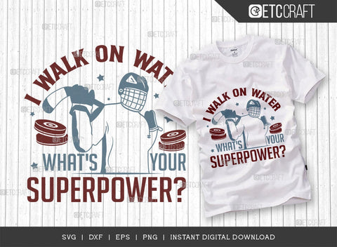I Walk On Water, What's Your Superpower SVG Cut File, Sports Svg, Ice Hockey Svg, Hockey Svg, Hockey Shirt Svg, Hockey Puck Svg, Hockey Quote TG 2453 SVG ETC Craft 