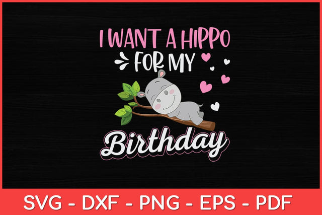 I Want A Hippo For My Birthday Hippopotamus Cute Hippos Svg Design SVG artprintfile 