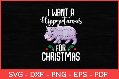 I Want A Hippopotamus Christmas Hippo Animal Costume Svg Design SVG artprintfile 