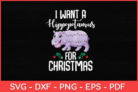 I Want A Hippopotamus Christmas Hippo Animal Costume Svg Design SVG artprintfile 