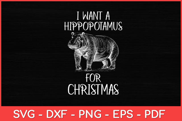 I Want a Hippopotamus Christmas Hippo Funny Svg Design SVG artprintfile 