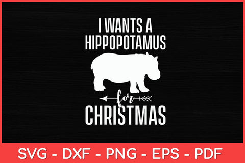 I Want A Hippopotamus Christmas Hippos Svg Design SVG artprintfile 
