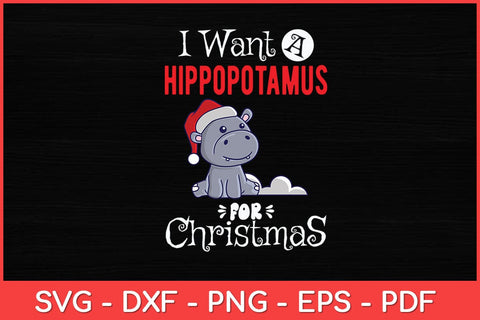 I Want A Hippopotamus For Christmas Hippo Svg Design SVG artprintfile 