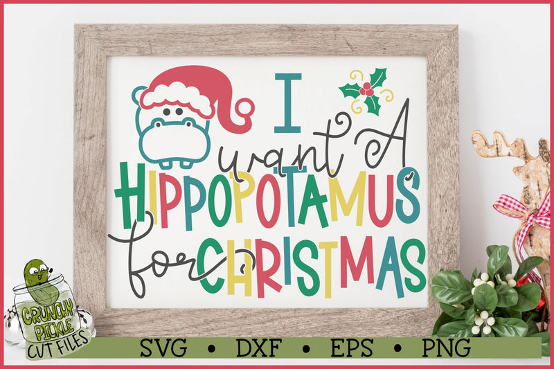 I Want a Hippopotamus for Christmas SVG File SVG Crunchy Pickle 
