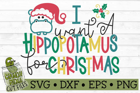I Want a Hippopotamus for Christmas SVG File SVG Crunchy Pickle 