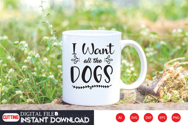 I Want All The Dogs SVG CraftlabSvg29 