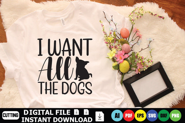 I Want All The Dogs SVG Shahin alam 
