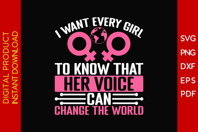 I Want Every Girl To Know That Her Voice Can Change The World SVG PNG EPS Cut File SVG Creativedesigntee 