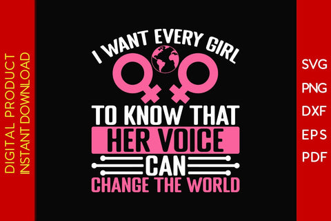 I Want Every Girl To Know That Her Voice Can Change The World SVG PNG EPS Cut File SVG Creativedesigntee 