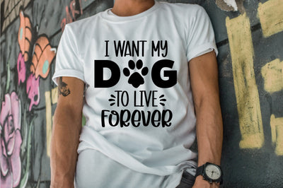 I Want My Dog to Live Forever SVG orpitasn 