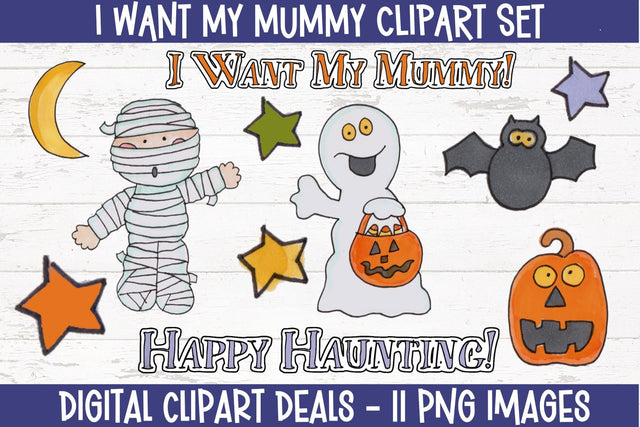 I Want My Mummy Clipart Set - Halloween Clipart Set Sublimation Digital Clipart Deals 