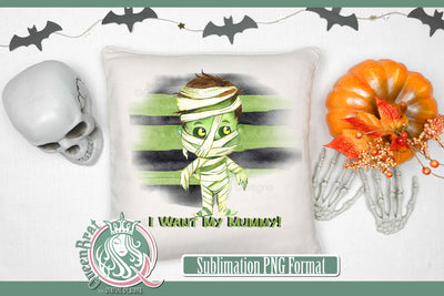 I Want My Mummy Sublimation Sublimation QueenBrat Digital Designs 