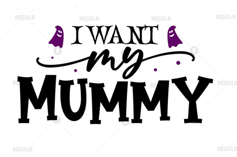 I want my mummy SVG SVG Regulrcrative 