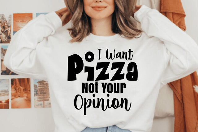 I Want Pizza Not Your Opinion svg SVG orpitasn 