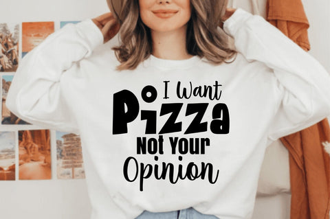 I Want Pizza Not Your Opinion svg SVG orpitasn 