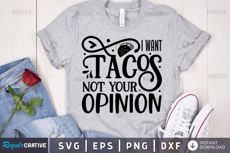 I want tacos not your opinion SVG SVG Regulrcrative 
