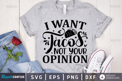 I want tacos not your opinion SVG SVG Regulrcrative 