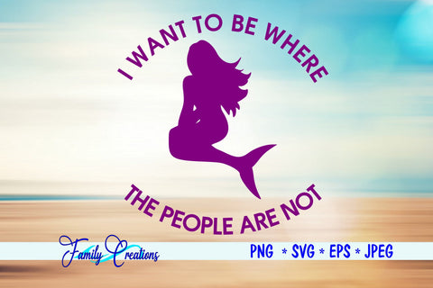 I Want To Be Where The People Are Not SVG Family Creations 