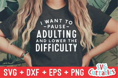 I Want To Pause Adulting svg - Funny Cut File - Funny svg - dxf - eps - png - Quote - Silhouette - Cricut - Digital File SVG Svg Cuttables 