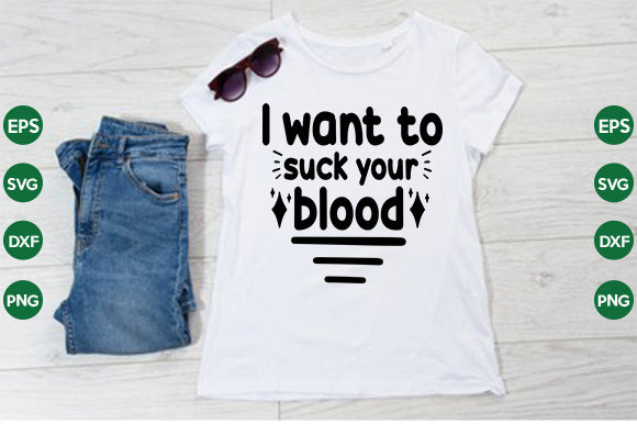 I want to suck your blood SVG thesvgfactory 