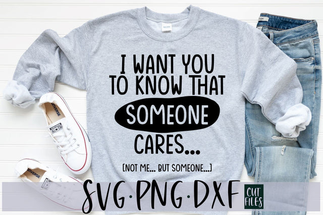 I Want You To Know That Someone Cares Not Me But Someone SVG | Sarcastic SVG SVG Ikonart Design Shop 