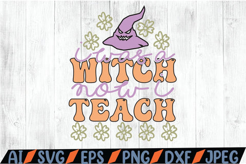 I Was A Witch Now I Teach SVG SVG MStudio 