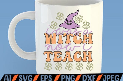 I Was A Witch Now I Teach SVG SVG MStudio 
