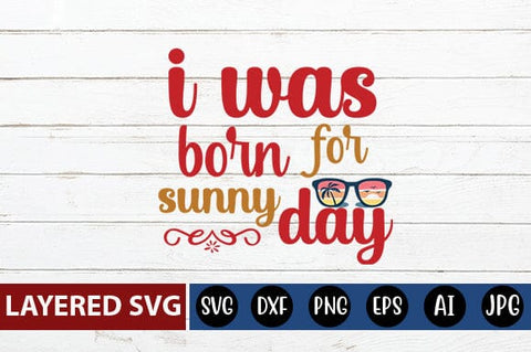 i was born for sunny day Svg SVG Blessedprint 