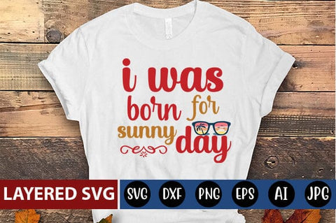 i was born for sunny day Svg SVG Blessedprint 
