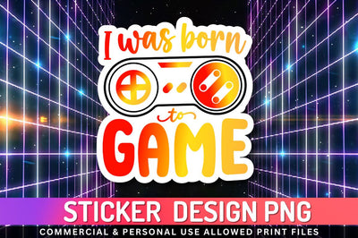 I was born to game Sublimation PNG Sublimation Regulrcrative 