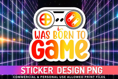 I was born to game Sublimation PNG Sublimation Regulrcrative 