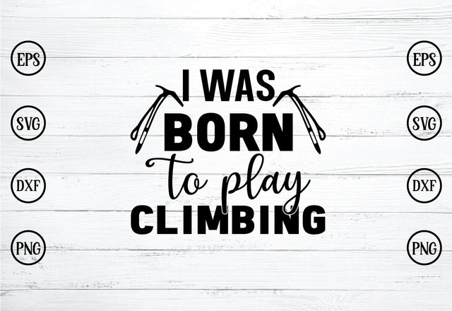 i was born to play climbing SVG SVG buydesign 