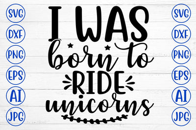I WAS BORN TO RIDE UNICORNS SVG Cut File SVG Syaman 