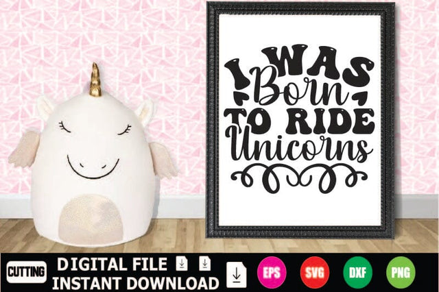 I Was Born To Ride Unicorns SVG Shahin alam 