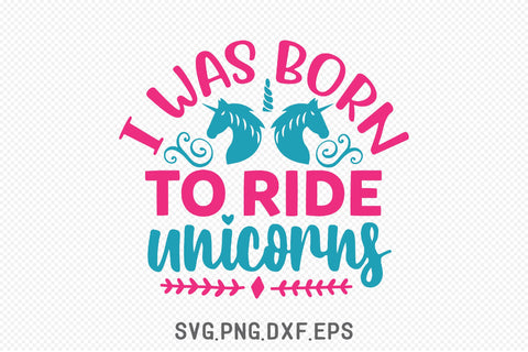 I Was Born To Ride Unicorns SVG SVG Creativeart88 