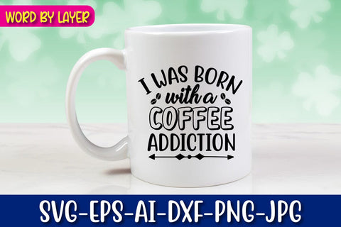 I Was Born With A Coffee Addiction Svg Cut File SVG Blessedprint 