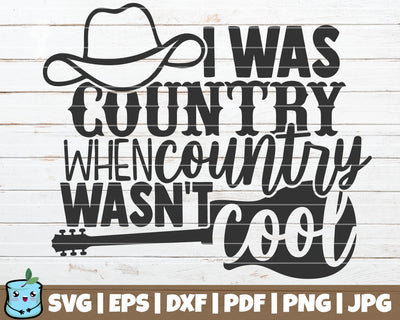 I Was Country When Country Wasn't Cool SVG MintyMarshmallows 