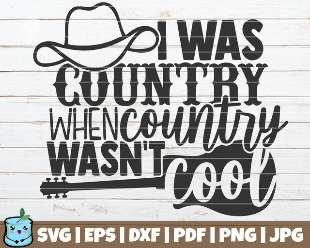 I Was Country When Country Wasn't Cool SVG MintyMarshmallows 