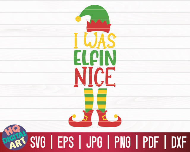 I was elfin nice SVG | Christmas Elfs SVG SVG HQDigitalArt 