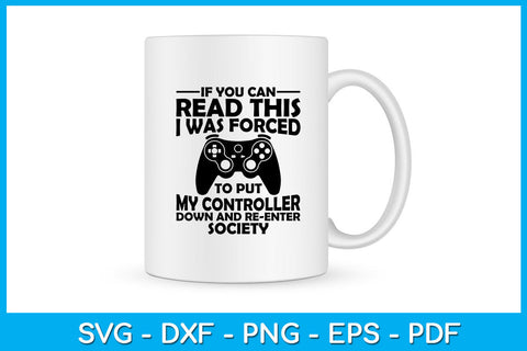 I Was Forced To Put My Controller Down Funny Gaming SVG PNG PDF Cut File SVG Creativedesigntee 
